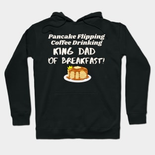 King Dad of Breakfast - Pancakes and Coffee Hoodie